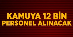 Flaş... Kamuya 12 Bin Yeni Personel Alınacak