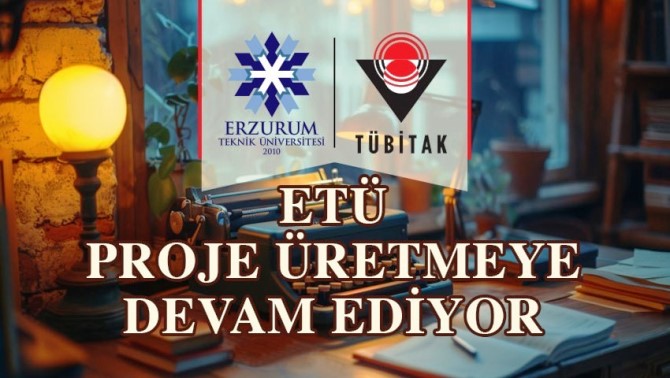 ETÜ proje üretmeye devam ediyor