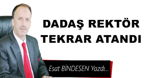 Esat Bindesen yazdı: 'Dadaş Rektör tekrar atandı…'