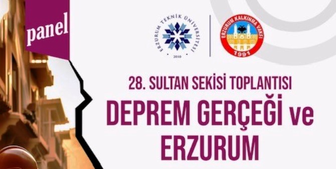 28.Sultan Sekisi toplantısı ‘Deprem Gerçeği ve Erzurum’ başlığıyla 1 Kasım’da yapılacak