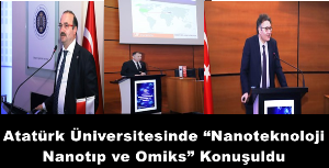 Atatürk Üniversitesinde “Nanoteknoloji, Nanotıp ve Omiks” Konuşuldu