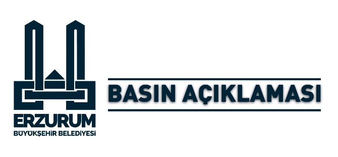 ERZURUM BÜYÜKŞEHİR BELEDİYESİ BASIN AÇIKLAMASI YAPTI