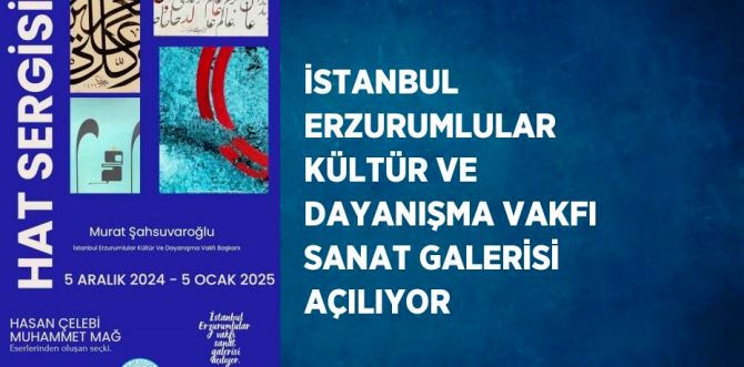 İstanbul Erzurumlular Kültür ve Dayanışma Vakfı sanat galerisi açılıyor