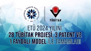 ETÜ 2024 yılını 28 TÜBİTAK projesi, 3 patent ve 1 faydalı model ile tamamladı