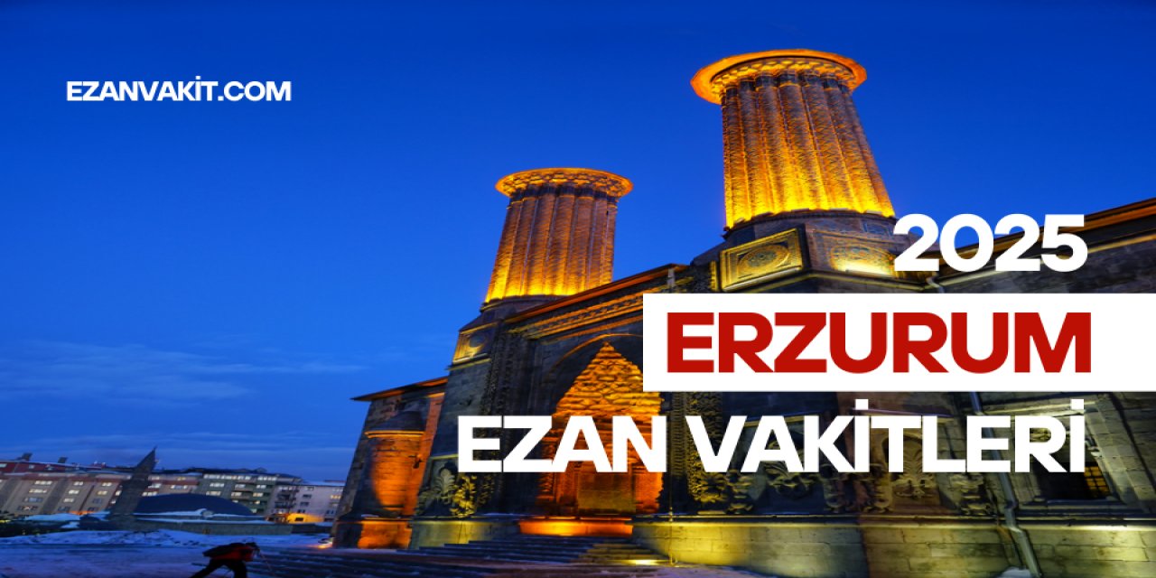 Erzurum Ezan Vakti – Güncel Namaz Vakitleri ve İbadet Rehberi