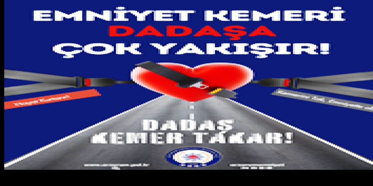 “Dadaş Kemer Takar!” Projesiyle Trafik Güvenliğine Dikkat Çekiliyor