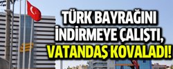 Antalya'da Bayrağa Çirkin Saldırı