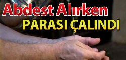 Erzurum'da Abdest Alırken Cebindeki Parasını Çaldılar