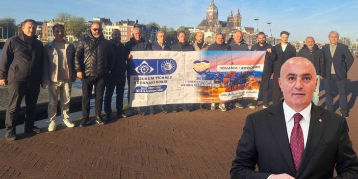 ETSO’dan Hollanda Hamlesi: Erzurum’un İhracatına Yeni Fırsatlar