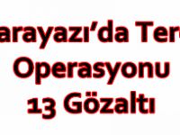 Karayazı’da Terör Operasyonu: 13 Gözaltı