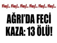 Ağrı'da feci kaza 13 ölü var...