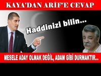 Kaya'dan Arif'e sert cevap...