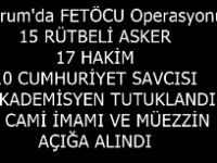 FETÖCU Operasyonu'nda 15 RÜTBELİ ASKER, 17 HAKİM, 10 CUMHURİYET SAVCISI, 10 AKADEMİSYEN TUTUKLANDI ! 55 CAMİİ İMAMI VE MÜEZZİN AÇIĞA ALINDI