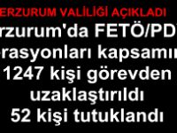 Erzurum Valiliği Basın Bildirisi...Erzurum il genelinde FETÖ/PDY operasyonları kapsamında1247 kişi görevden uzaklaştırıldı, 52 kişi tutuklandı