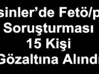 Pasinler’de Fetö/Pdy Soruşturması: 15 Kişi Gözaltına Alındı