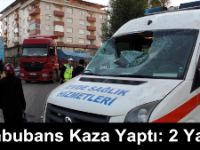 Erzurum'da Hasta Taşıyan Ambubans Kaza Yaptı: 2 Yaralı