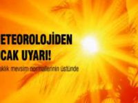 Meteorolojiden Sıcak Uyarı