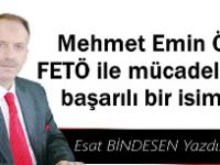 Gazeteci Yazar Esat Bidesen yazdı...'Mehmet Emin Öz FETÖ ile mücadele de başarılı bir isim…'