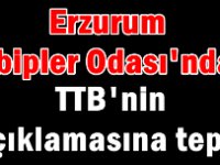 Erzurum Tabipler Odası'ndan TTB'nin açıklamasına tepki