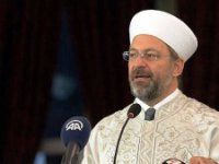 Diyanet İşleri Başkanı: ''Milletimize çağrıda bulunuyorum''