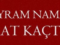 Bayram namazı saat kaçta ? İşte il il namaz saatleri