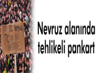 Van'da Tehlikeli Pankart!...