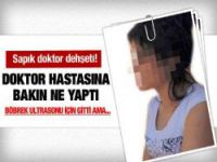 Sapık doktor hastaya bakın ne yaptı