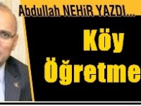 Abdullah Nehir Yazdı..'Köy Öğretmeni'