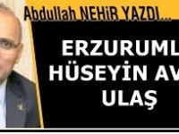 Eğitimci Yazar Abdullah Nehir'in kaleminden: 'Erzurumlu Hüseyin Avni Ulaş'