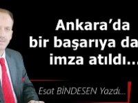 Gazeteci Yazar Esat Bindesen'in kaleminden: 'Ankara’da bir başarıya daha imza atıldı…'