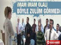 İmam imam olalı böyle zulüm görmedi...