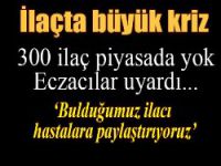 İthal ilaçta kriz! 300 ilaç piyasada yok