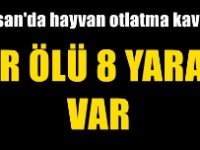 Hayvan otlama meselesinde kan döküldü: 1 ölü, 8 yaralı