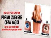 Porno izleyenlere ceza yağdı!