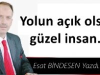 Gazeteci Yazar Esat Bindesen'in kaleminden: 'Yolun açık olsun güzel insan…'