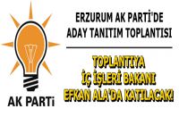 Erzurum'da Ak Parti adaylarını tanıtacak