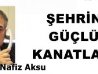 GAZETECİ YAZAR VAHDET NAFİZ AKSU YAZDI: 'ŞEHRİN GÜÇLÜ KANATLARI'