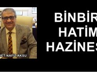 GAZETECİ YAZAR VAHDET NAFİZ AKSU'NUN KALEMİNDEN: 'BİNBİR HATİM HAZİNESİ'