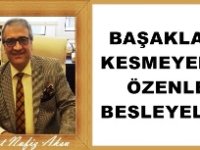 GAZETECİ YAZAR AKSU'NUN KALEMİNDEN: 'BAŞAKLARI KESMEYELİM, ÖZENLE BESLEYELİM!