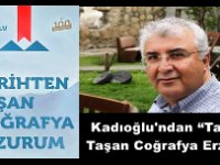 Kadıoğlu'ndan “Tarihten Taşan Coğrafya Erzurum”