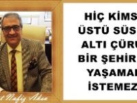 Gazeteci Yazar Vahdet Nafiz Aksu Yazdı: 'Hiç kimse üstü süslü altı çürük bir şehirde yaşamak istemez!'