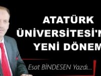 Gazeteci Yazar Esat Bindesen'in kaleminden: 'Atatürk Üniversitesi’nde yeni dönem'