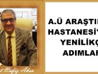 Gazeteci Yazar Vahdet Nafız Aksu yazdı: 'A.Ü Araştırma Hastanesi'nde yenilikçi adımlar'