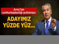 Bülent Arınç: Adayımız Yüzde Yüz Erdoğan