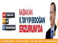 Başbakan Recep Tayyip Erdoğan Erzurum'a Geliyor