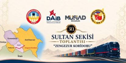 Zengezur Koridoru Erzurum’a ne kazandıracak? Uzman isimler 30. Sultan Sekisi’nde buluşuyor