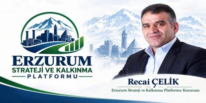 Recai Çelik’ten Erzurum için kalkınma çağrısı: “Tarihî mirasımızı geleceğe taşımalıyız”