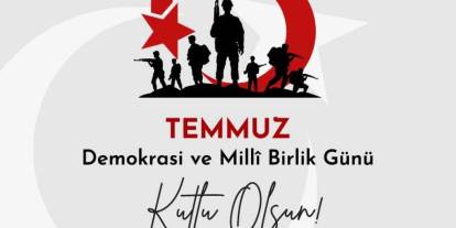 “15 Temmuz kahramanlarımızı asla unutturmayacağız”