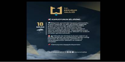 Erzurum Valiliğinden kuvvetli yağış uyarısı